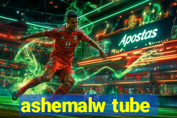 ashemalw tube